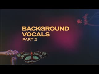 6 - background vocals, part 2